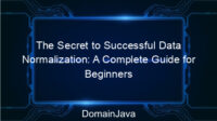 The Secret to Successful Data Normalization: A Complete Guide for Beginners