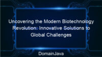 Uncovering the Modern Biotechnology Revolution: Innovative Solutions to Global Challenges