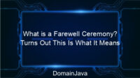 What is a Farewell Ceremony? Turns Out This Is What It Means