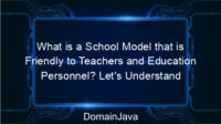 What is a School Model that is Friendly to Teachers and Education Personnel? Let’s Understand