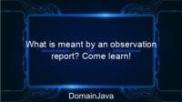 What is meant by an observation report? Come learn!