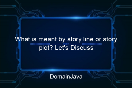 what is meant by story line or story plot? let's discuss