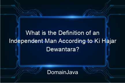 what is the definition of an independent man according to ki hajar dewantara?