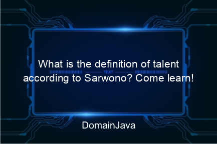 what is the definition of talent according to sarwono? come learn!