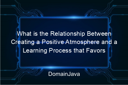 what is the relationship between creating a positive atmosphere and a learning process that favors students? let's understand now!