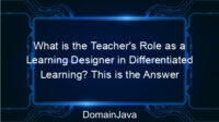 What is the Teacher’s Role as a Learning Designer in Differentiated Learning? This is the Answer