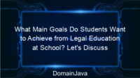 What Main Goals Do Students Want to Achieve from Legal Education at School? Let’s Discuss