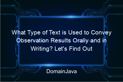 what type of text is used to convey observation results orally and in writing? let's find out