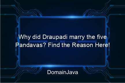 why did draupadi marry the five pandavas? find the reason here!