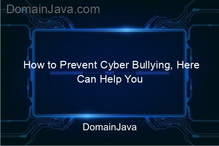 how to prevent cyber ​​bullying, here can help you