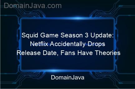 squid game season 3 update: netflix accidentally drops release date, fans have theories