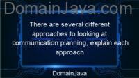 There are several different approaches to looking at communication planning, explain each approach by providing examples? this is the explanation