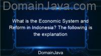 What is the Economic System and Reform in Indonesia? The following is the explanation