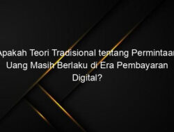 Apakah Teori Tradisional tentang Permintaan Uang Masih Berlaku di Era Pembayaran Digital?