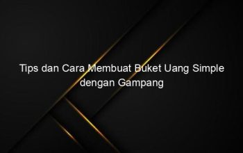 Tips dan Cara Membuat Buket Uang Simple dengan Gampang